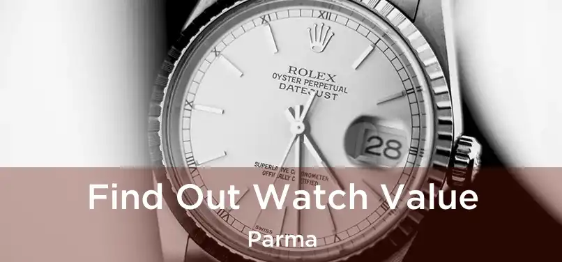  Find Out Watch Value Parma
