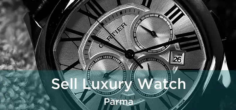  Sell Luxury Watch Parma